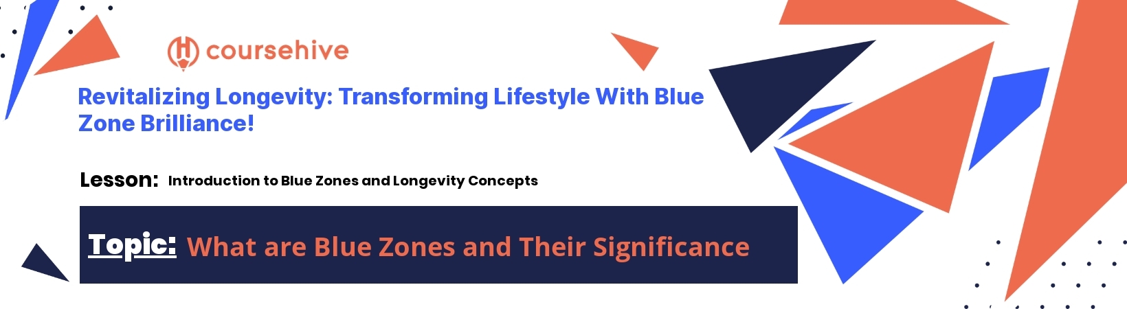 topic 6Road to Embracing Longevity via Blue Zone Concepts  header image