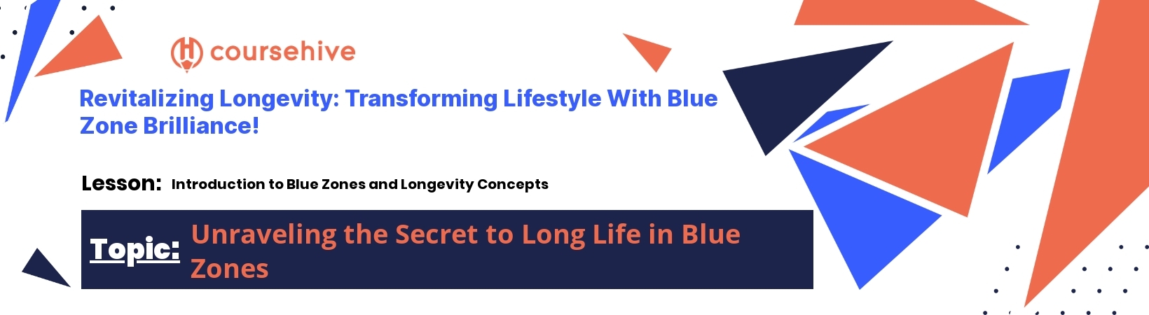 topic 6Road to Embracing Longevity via Blue Zone Concepts  header image