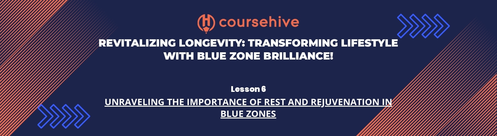 Lesson 6: Unraveling the Importance of Rest and Rejuvenation in Blue Zones header image